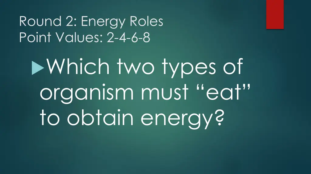 round 2 energy roles point values 2 4 6 8 which 1