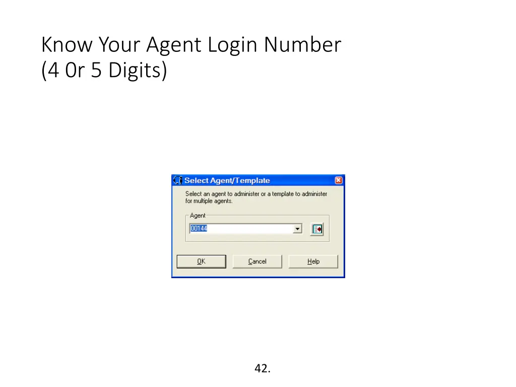 know your agent login number 4 0r 5 digits