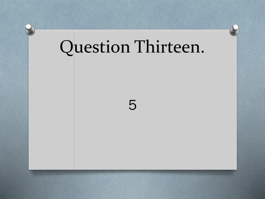 question thirteen 2