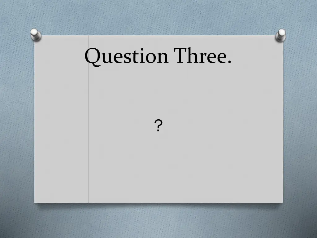 question three 2