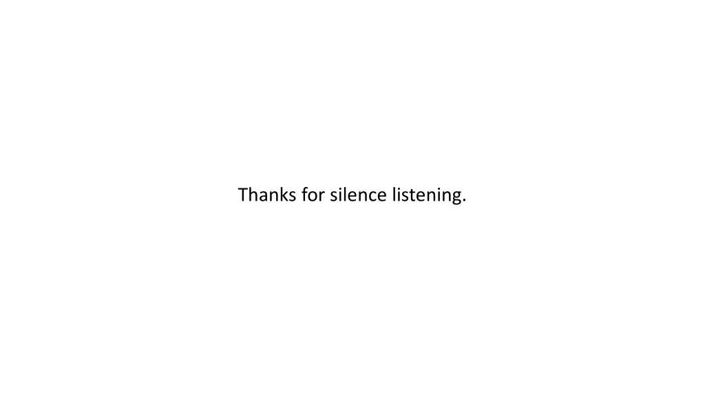 thanks for silence listening