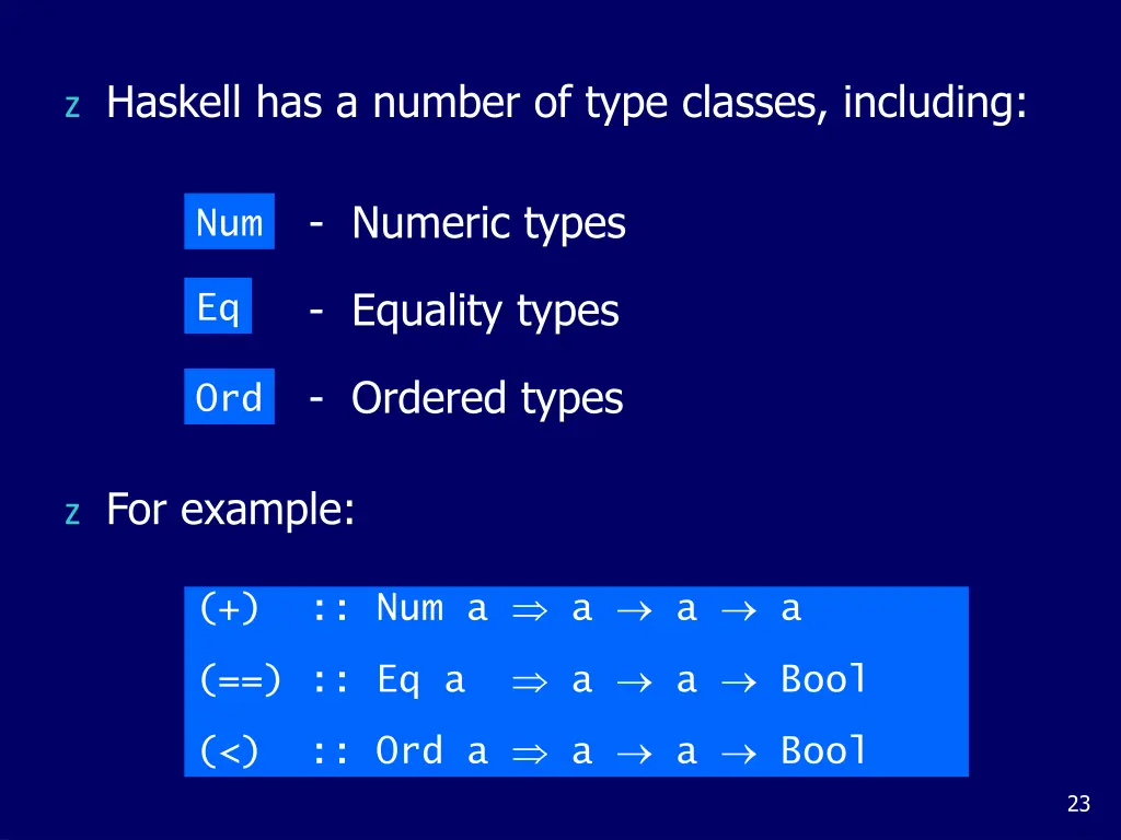 z haskell has a number of type classes including