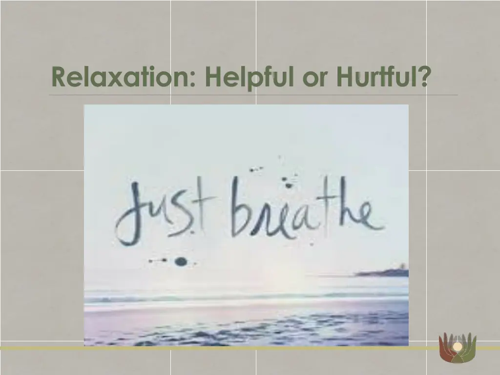 relaxation helpful or hurtful