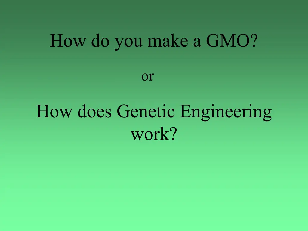 how do you make a gmo