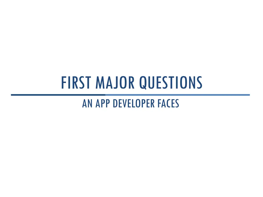 first major questions an app developer faces