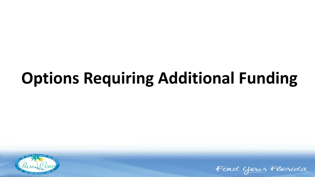 options requiring additional funding