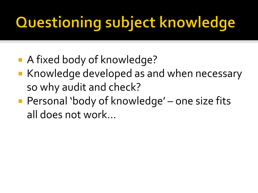 a fixed body of knowledge knowledge developed