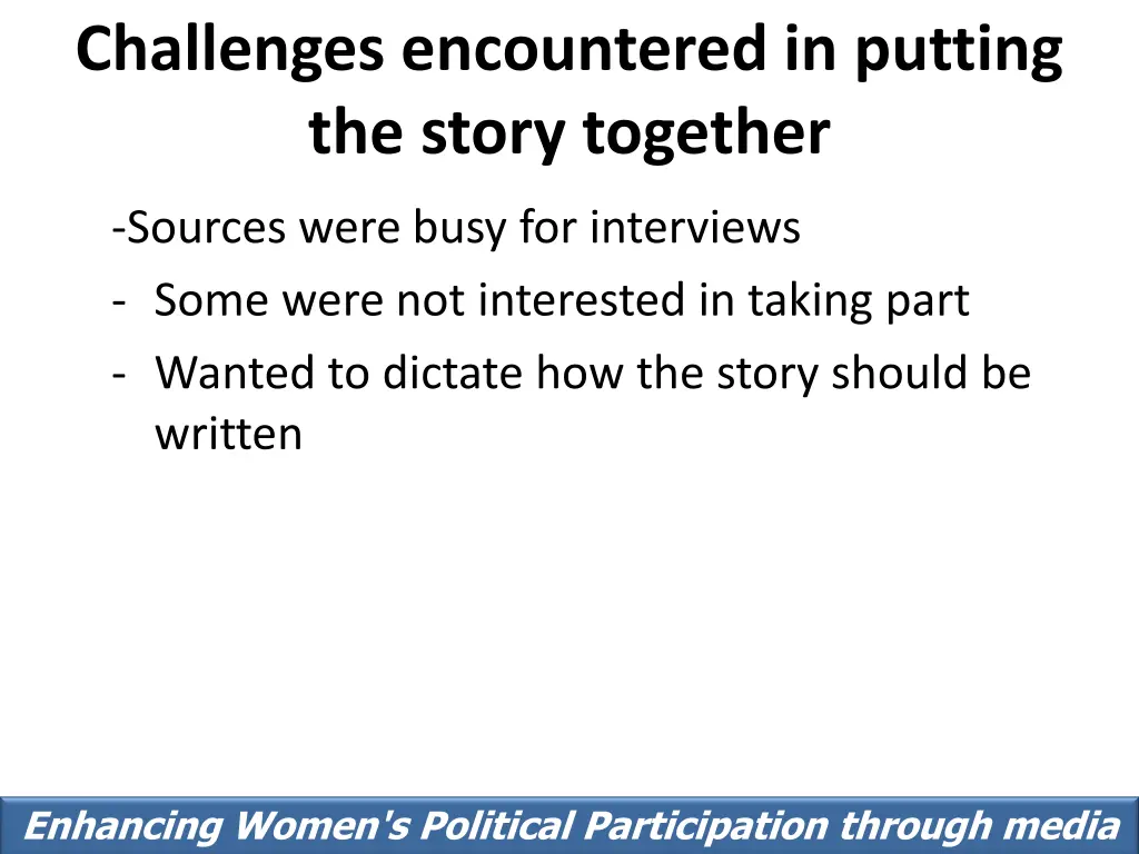 challenges encountered in putting the story