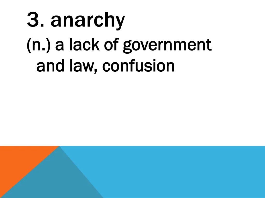 3 anarchy n a lack of government n a lack