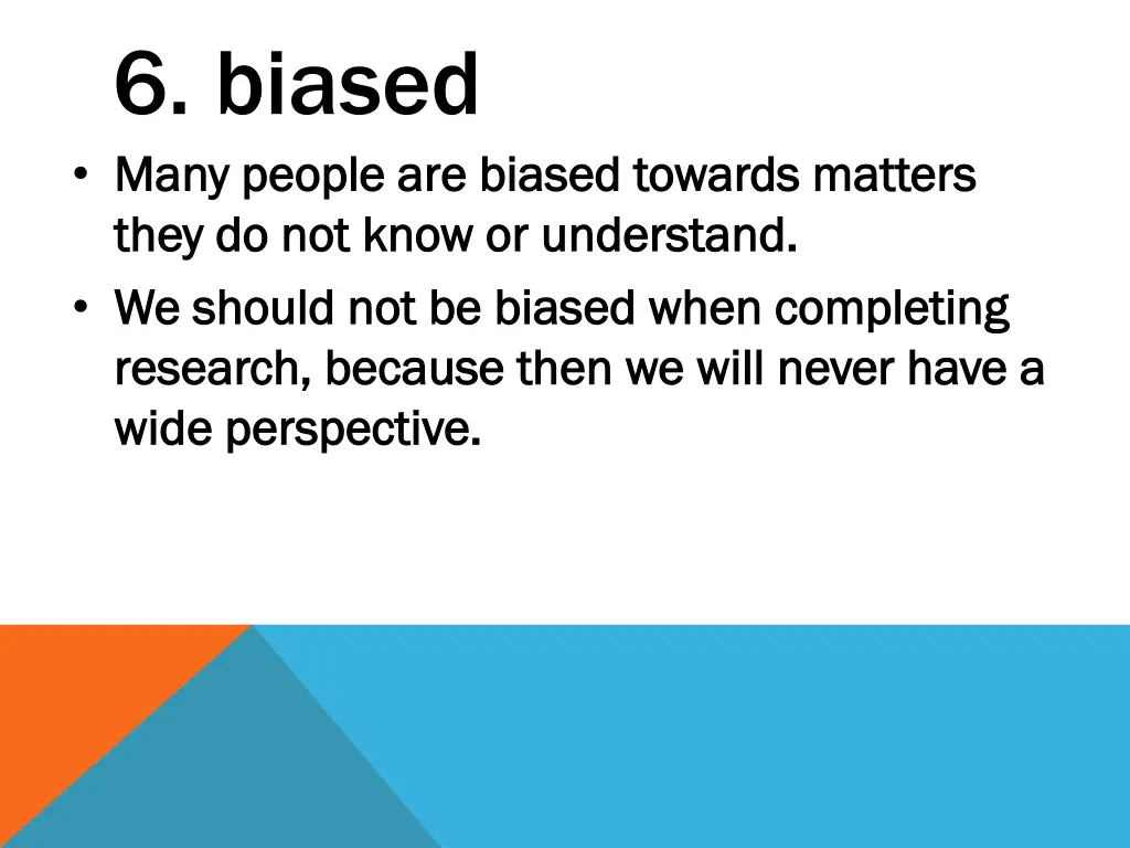 6 biased many people are biased towards matters