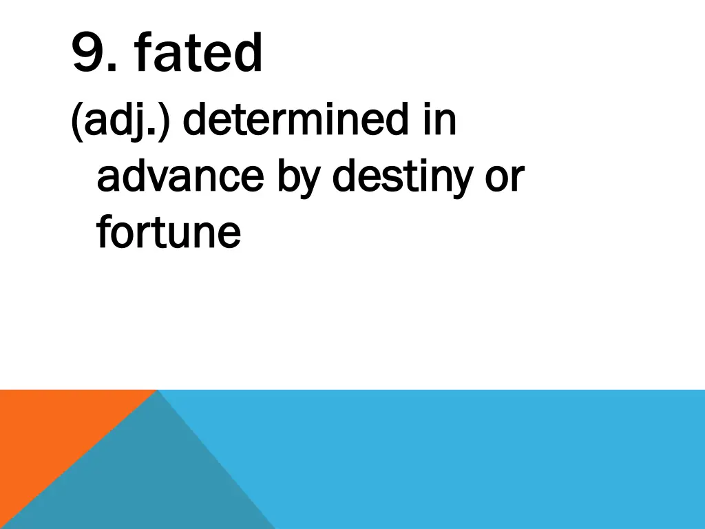 9 fated adj determined in adj determined