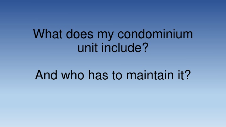 what does my condominium unit include