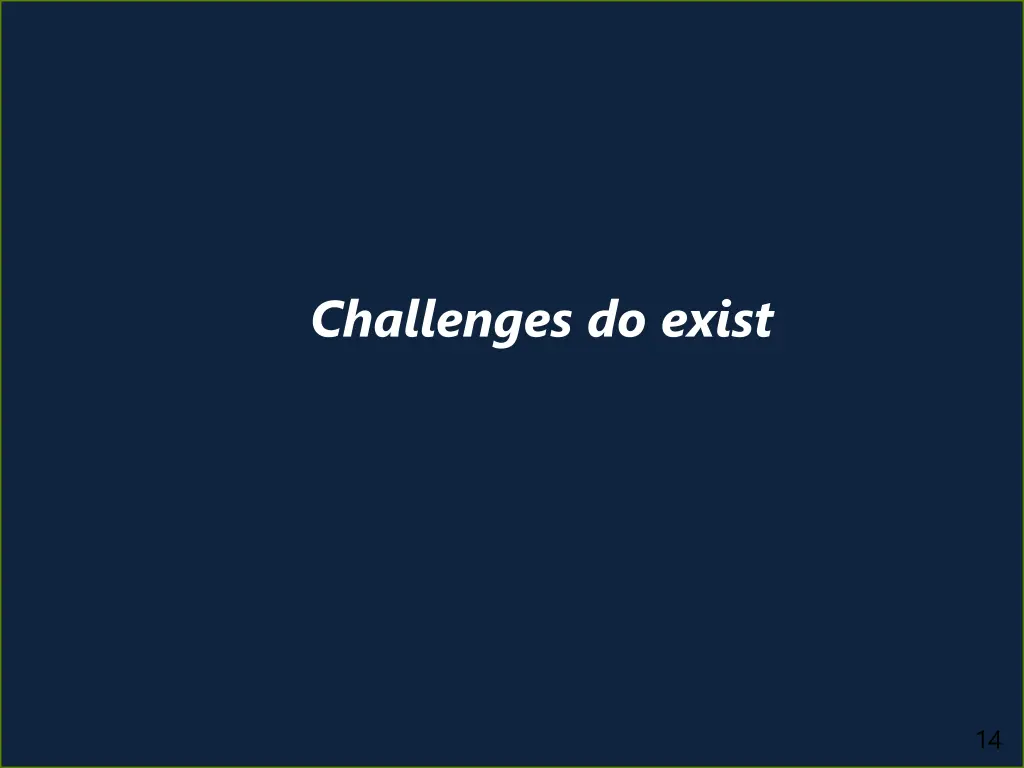 challenges do exist