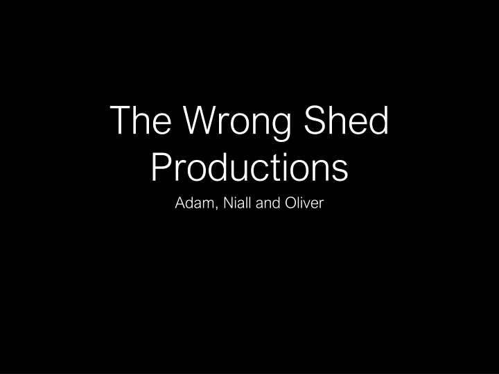 the wrong shed productions adam niall and oliver