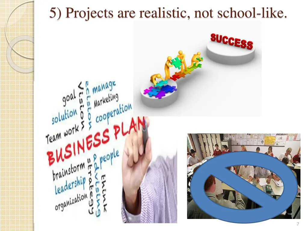 5 projects are realistic not school like http