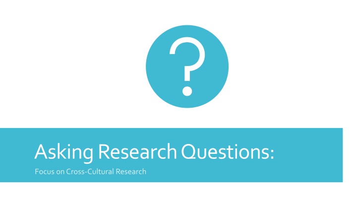 asking research questions focus on cross cultural