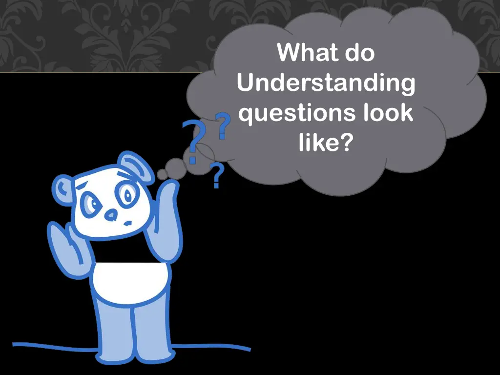 what do understanding questions look like