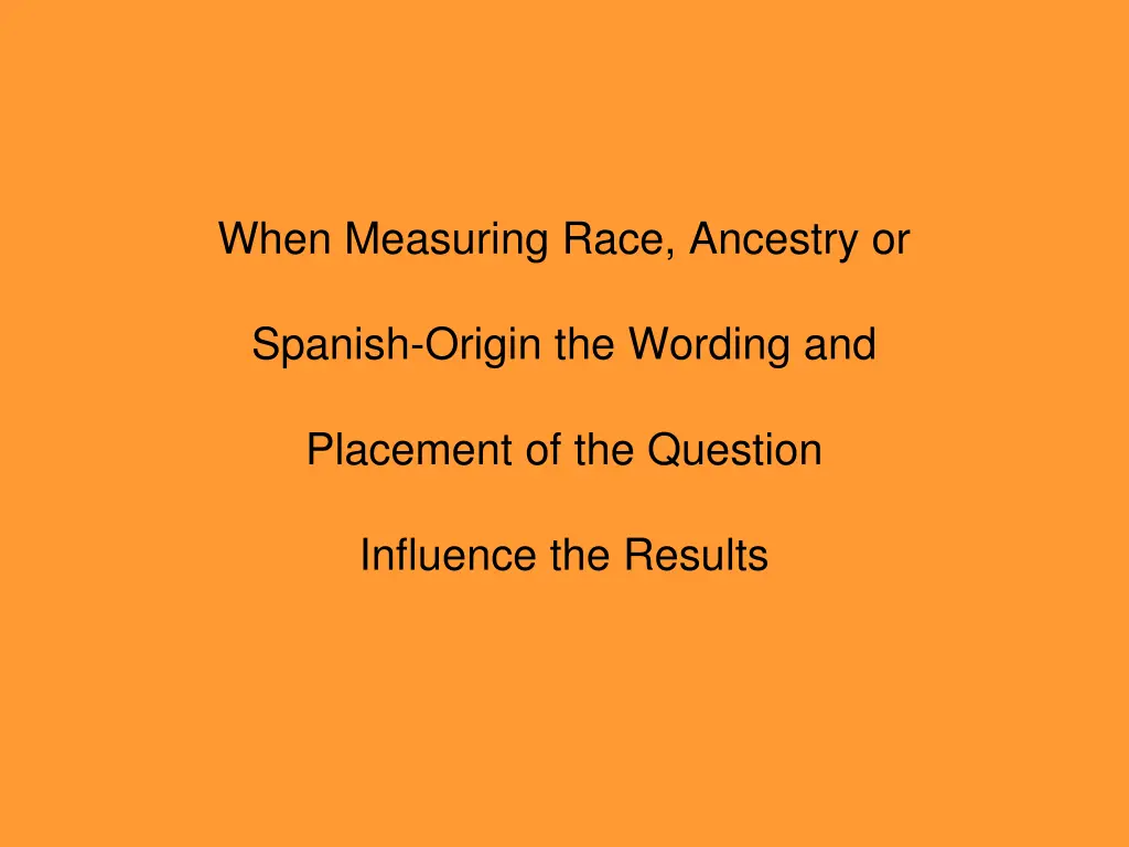 when measuring race ancestry or