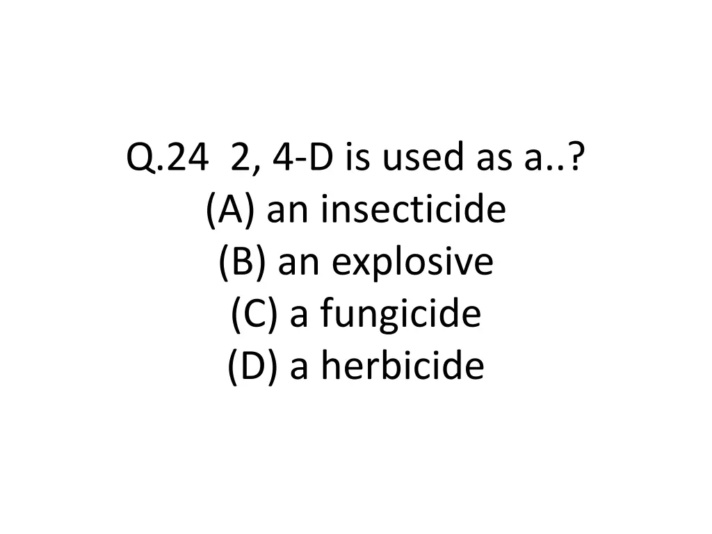 q 24 2 4 d is used as a a an insecticide