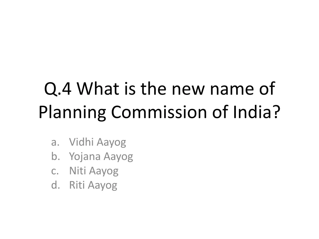 q 4 what is the new name of planning commission