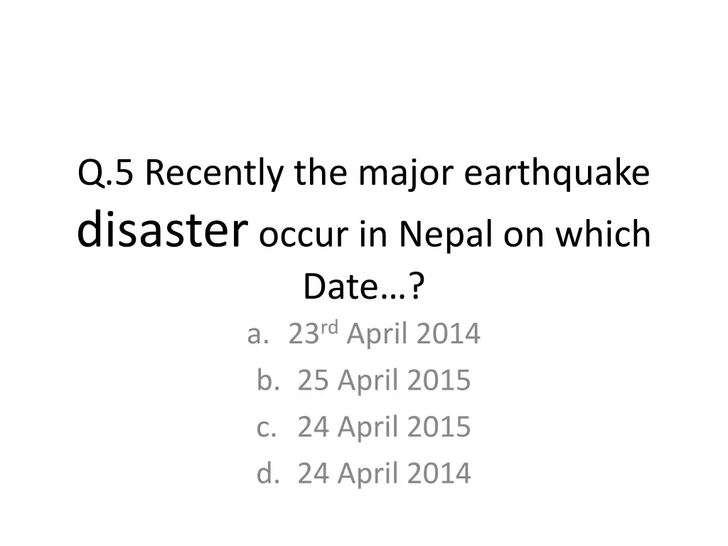 q 5 recently the major earthquake disaster occur