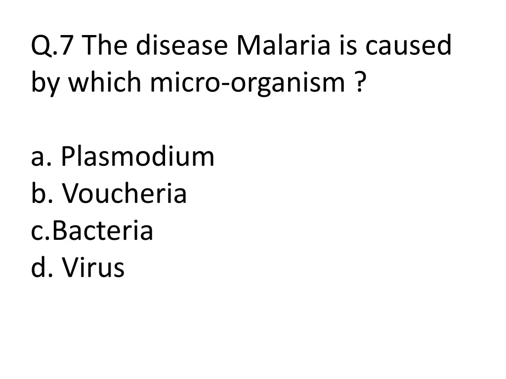 q 7 the disease malaria is caused by which micro