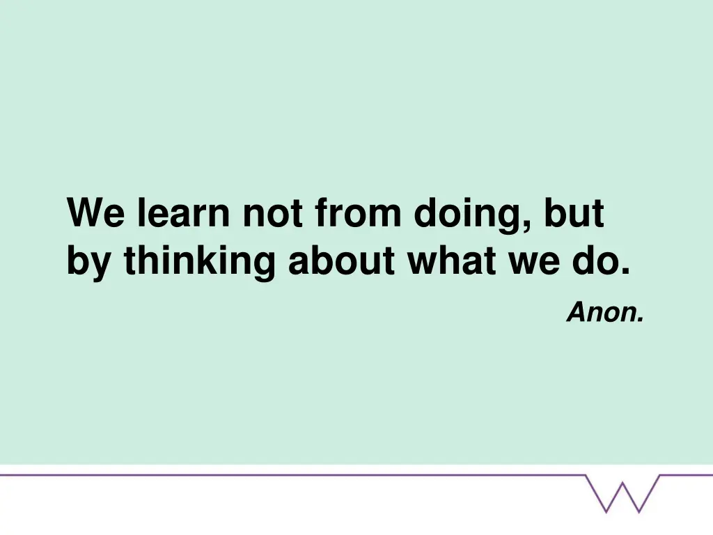 we learn not from doing but by thinking about