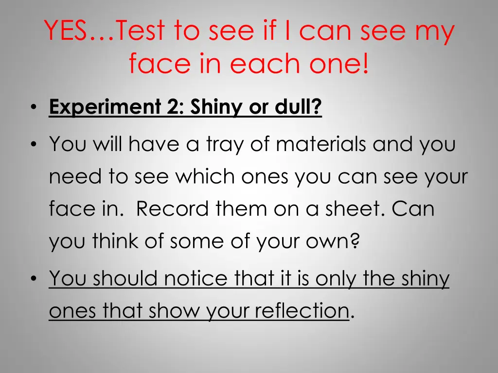 yes test to see if i can see my face in each one