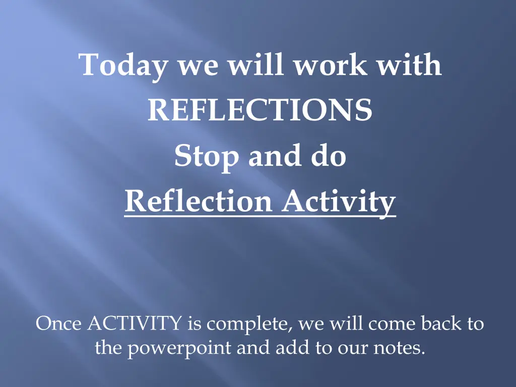 today we will work with reflections stop