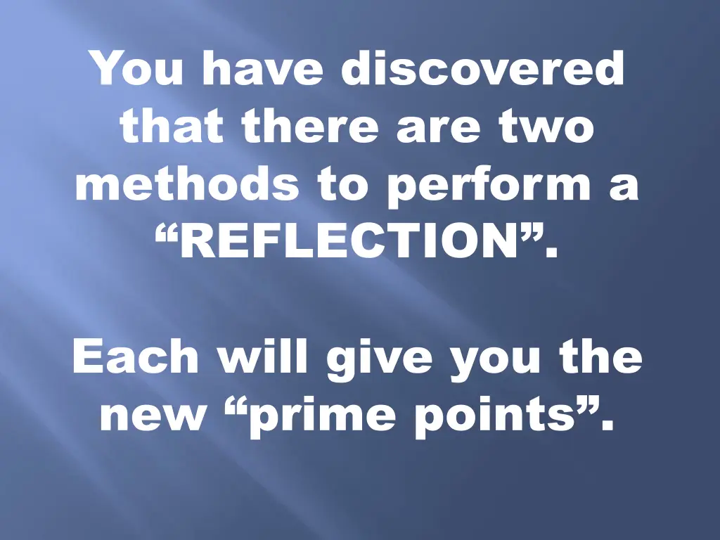 you have discovered that there are two methods