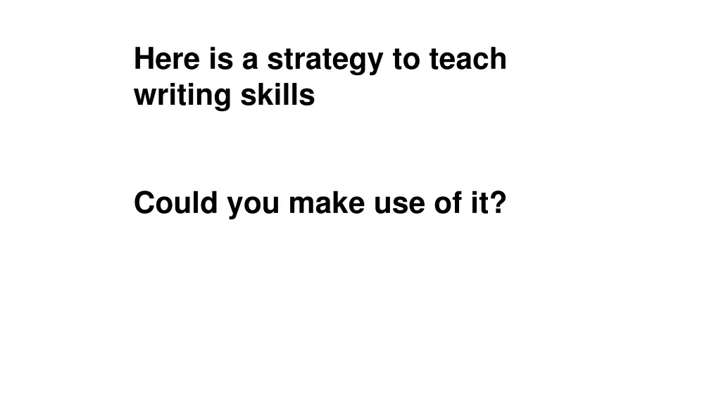 here is a strategy to teach writing skills