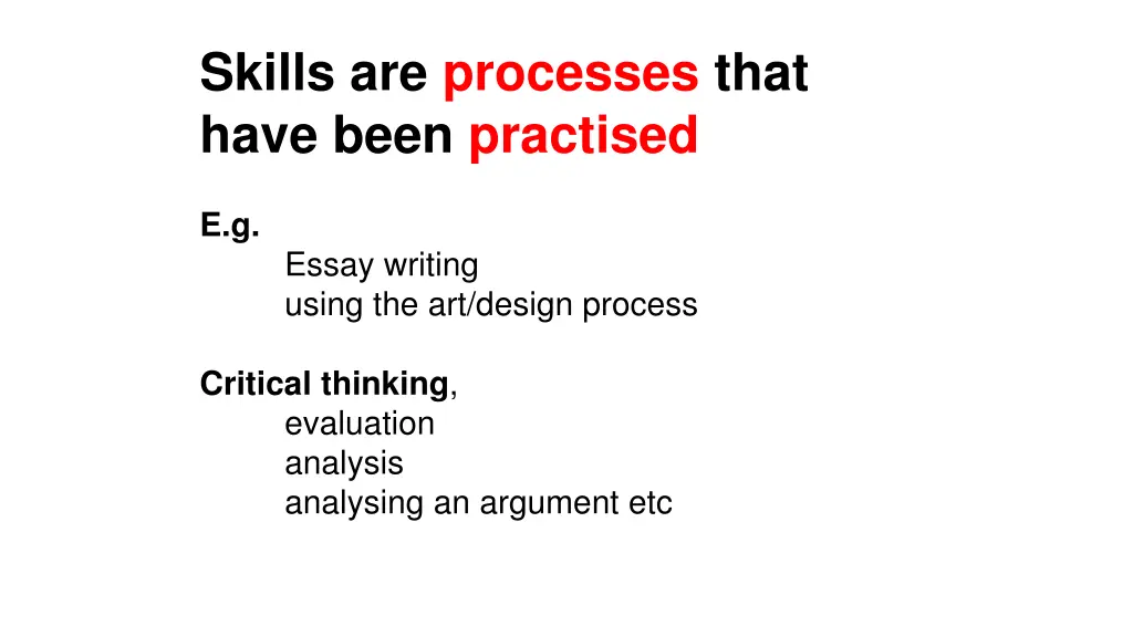 skills are processes that have been practised