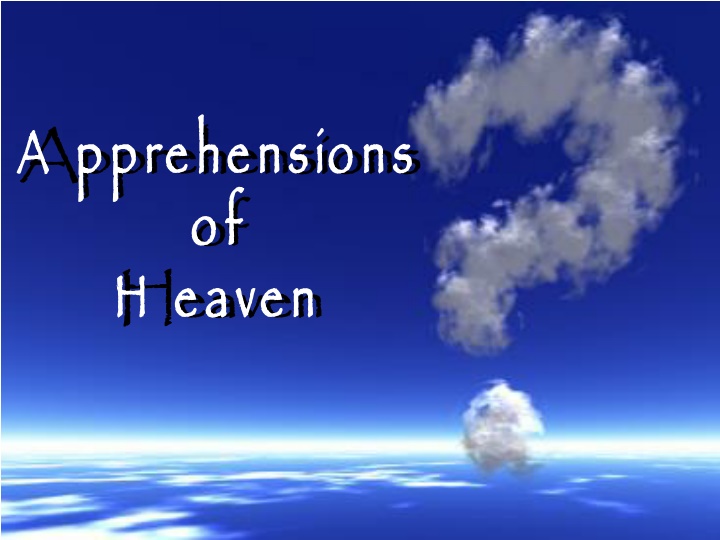 a pprehensions of h eaven