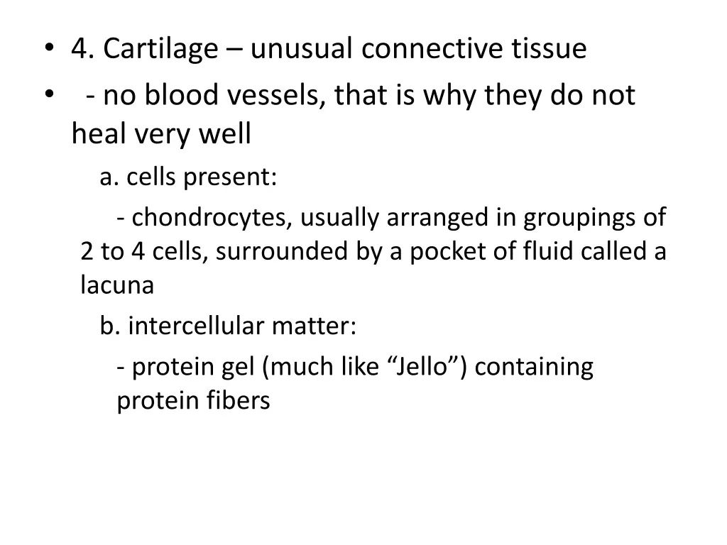 4 cartilage unusual connective tissue no blood