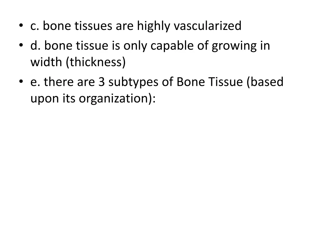 c bone tissues are highly vascularized d bone