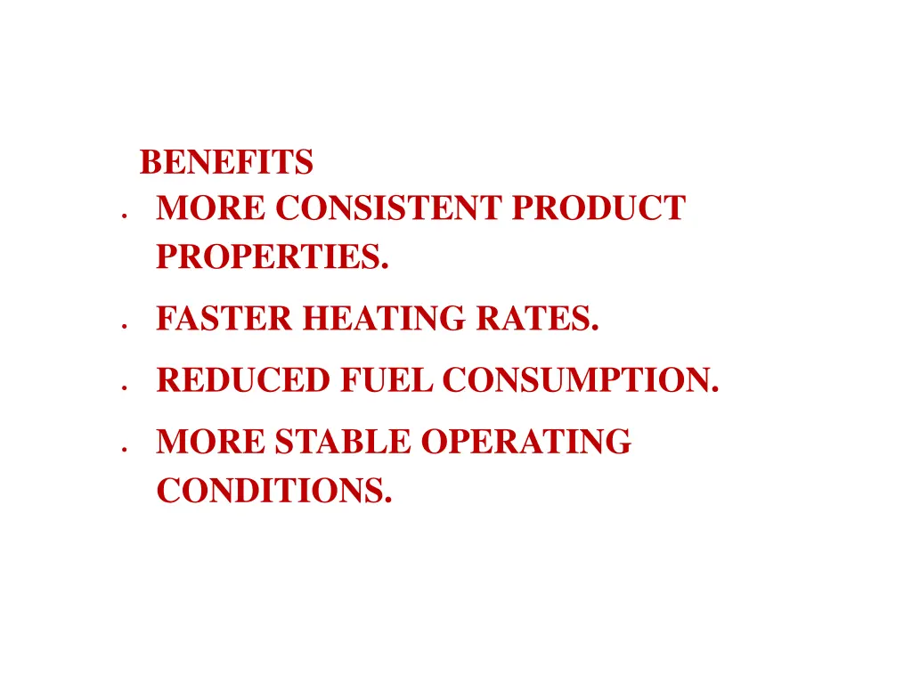 benefits more consistent product properties