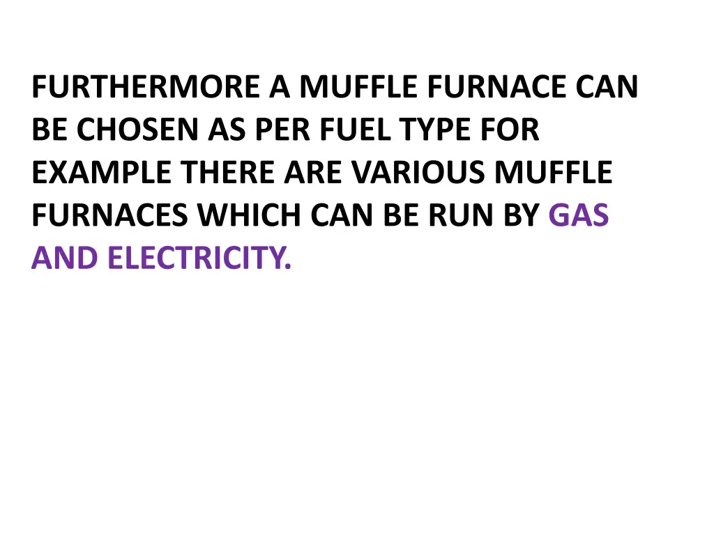 furthermore a muffle furnace can be chosen