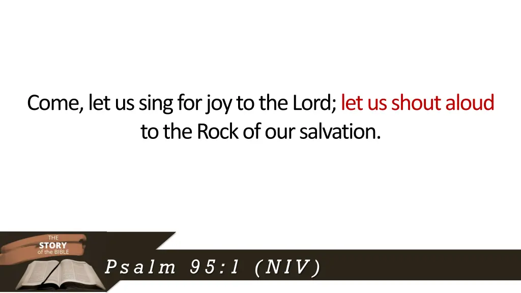 come let us sing for joy to the lord let us shout