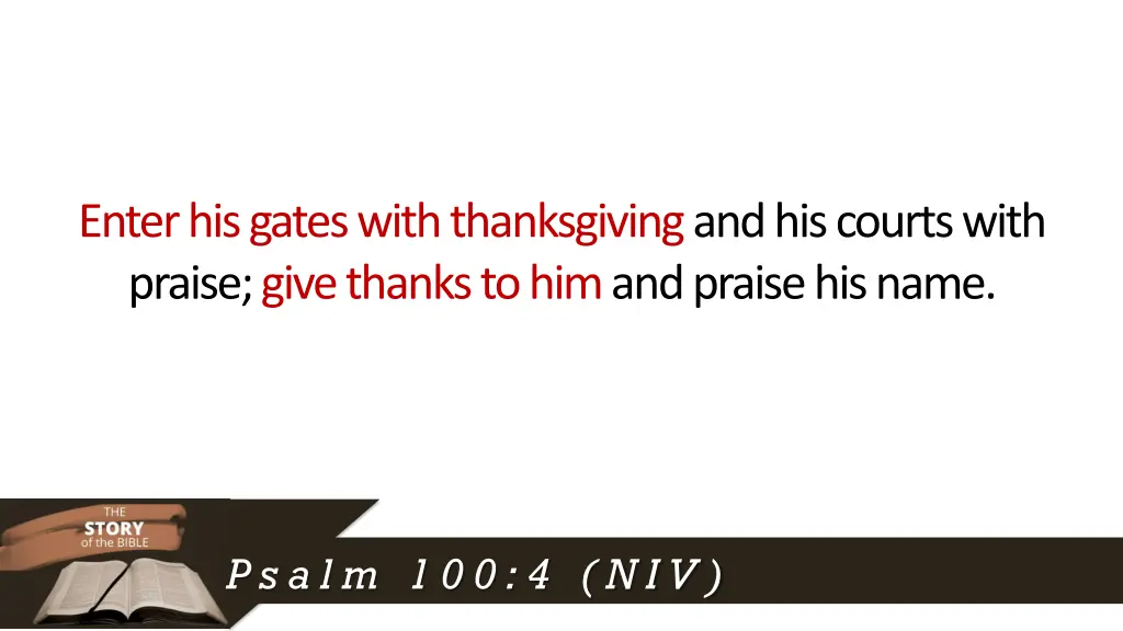 enter his gates with thanksgiving and his courts