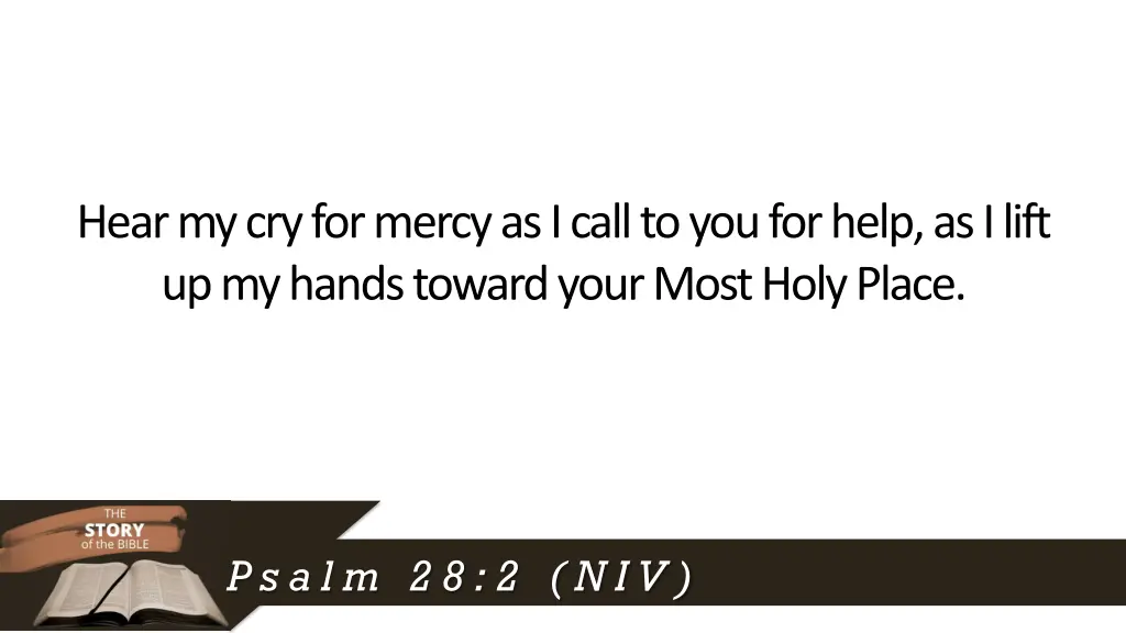 hear my cry for mercy as i call to you for help