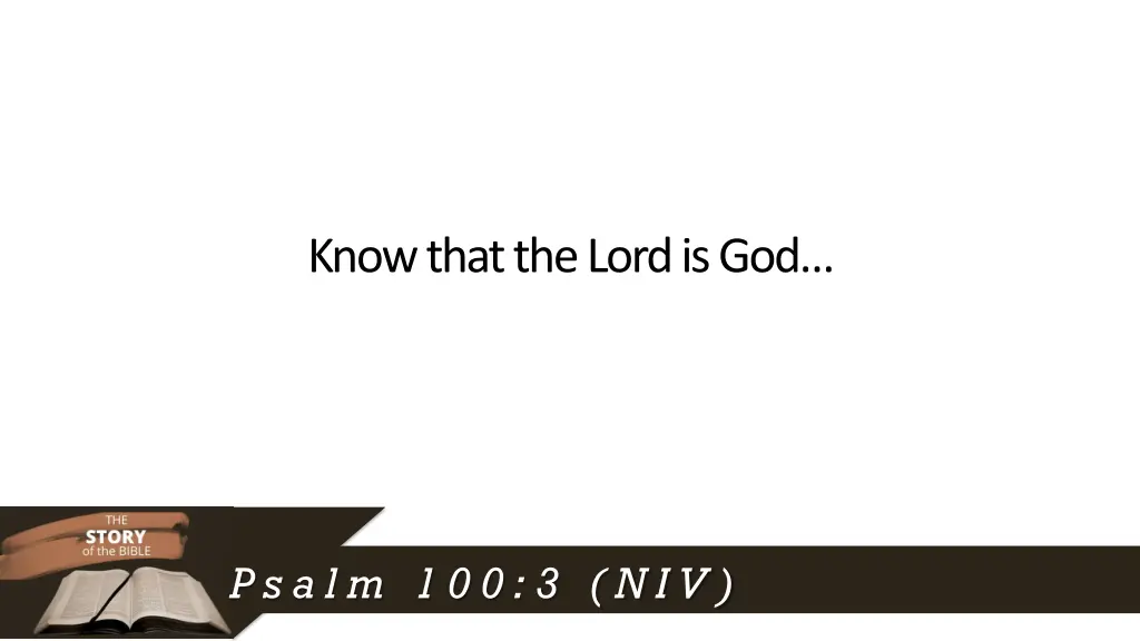 know that the lord is god