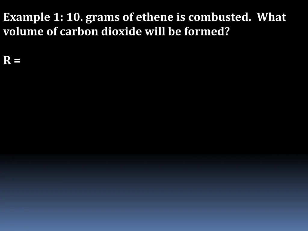 example 1 10 grams of ethene is combusted what 2