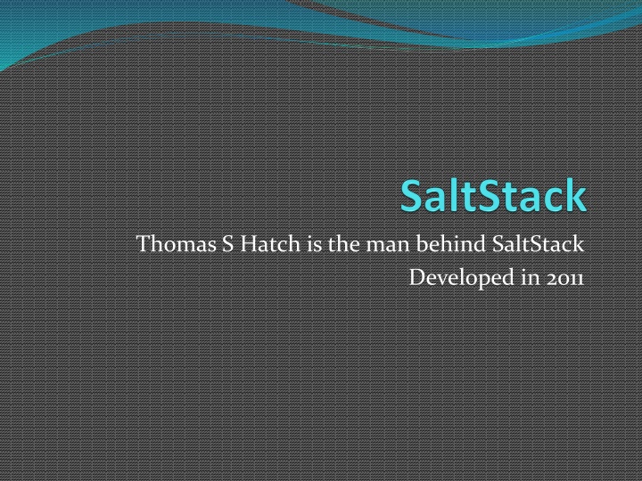 thomas s hatch is the man behind saltstack