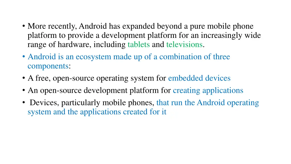 more recently android has expanded beyond a pure