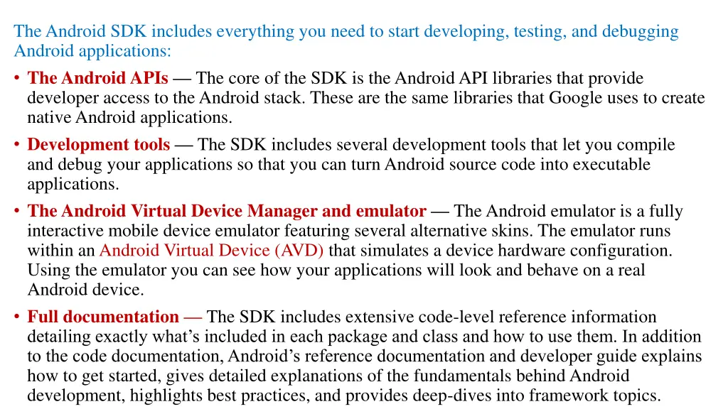 the android sdk includes everything you need