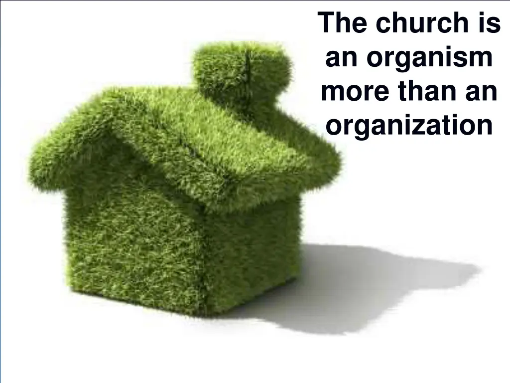 the church is an organism more than