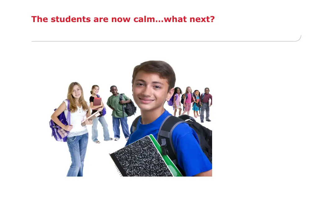 the students are now calm what next