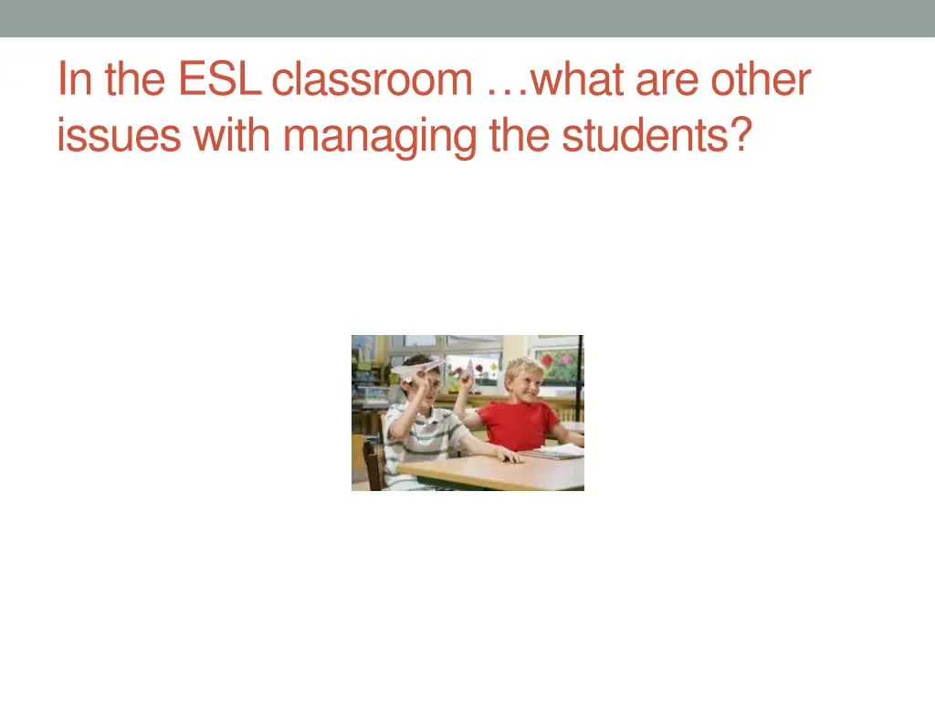 in the esl classroom what are other issues with