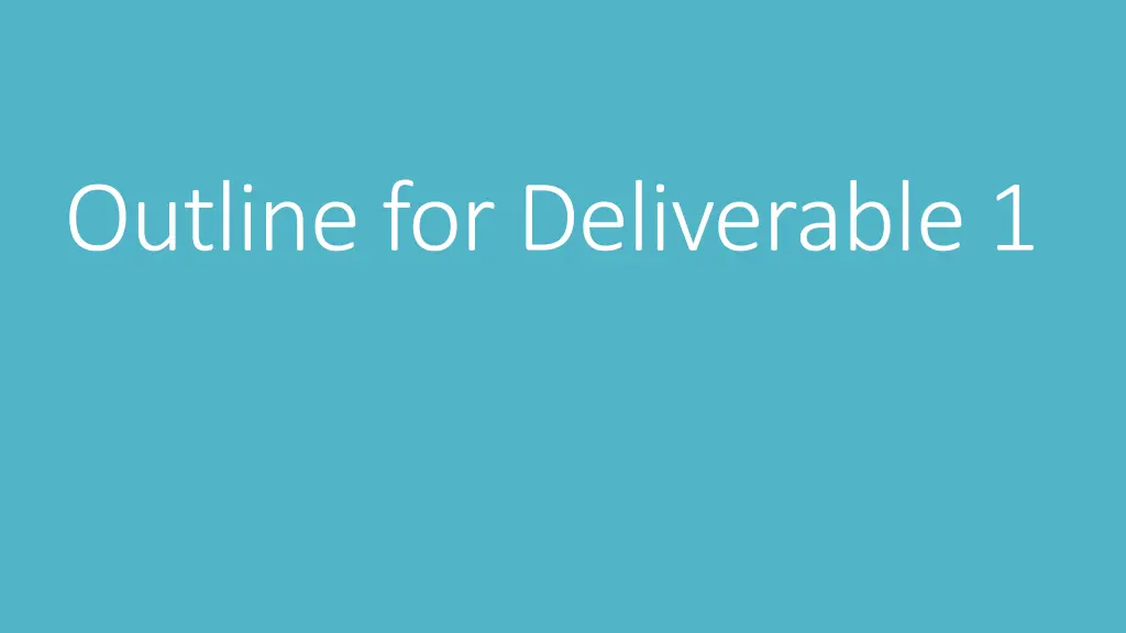 outline for deliverable 1