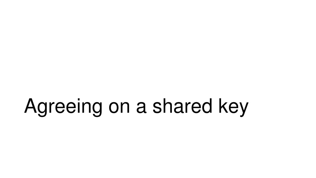 agreeing on a shared key